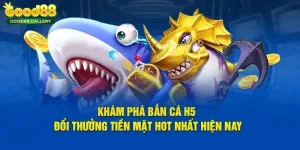 Bắn Cá H5 Good88