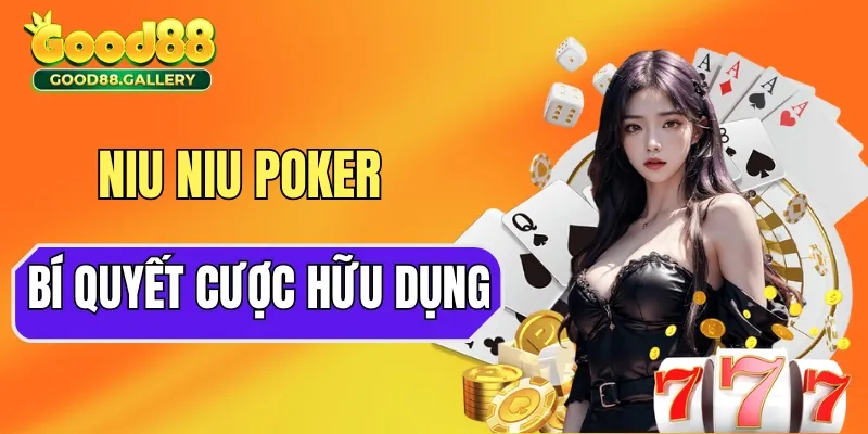 Bật mí bí quyết cược Niu Niu Poker siêu chuẩn cho hội viên