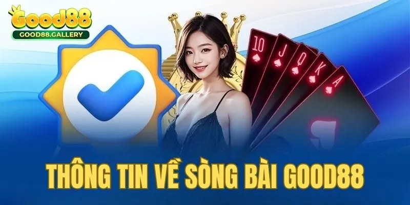 Tìm hiểu thông tin về sòng bài Good88 trực tuyến