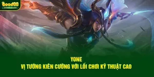 Yone – Vị Tướng Kiên Cường Với Lối Chơi Kỹ Thuật Cao